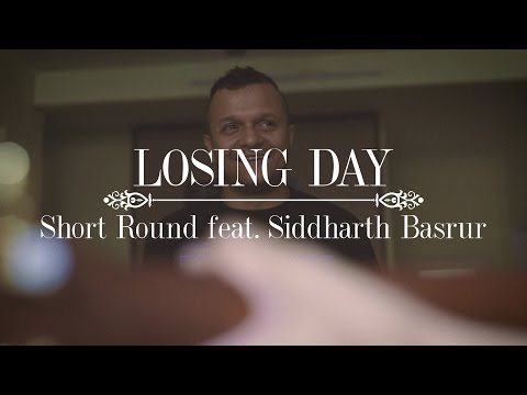 Short Round :: Losing Day (feat. Siddharth Basrur) :: Acoustic Takes