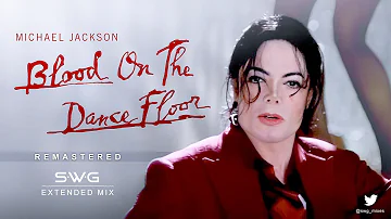 BLOOD ON THE DANCE FLOOR (SWG Remastered Extended Mix) - MICHAEL JACKSON (HIStory In The Mix)
