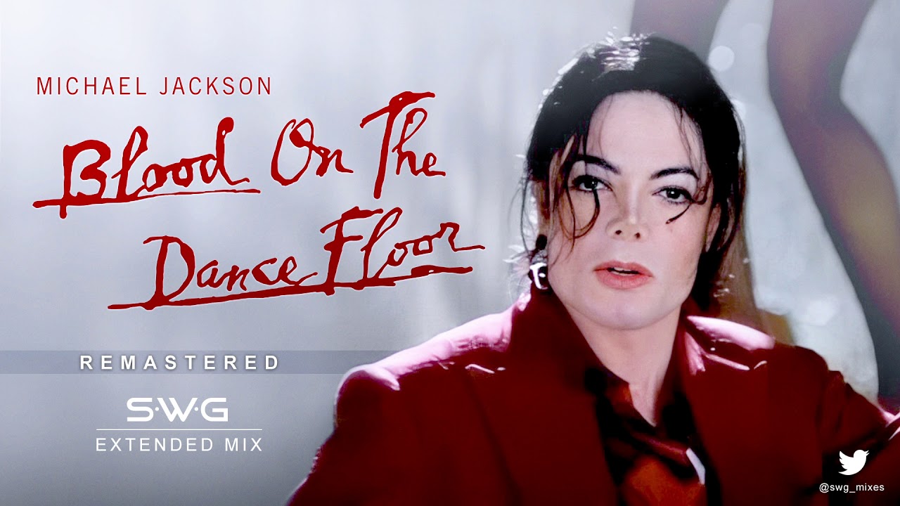 Blood On The Dance Floor Swg Remastered Extended Mix Michael