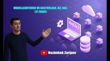 MODELLASHTIRISH VA DASTURLASH. ALI, VALI (21-DARS)
