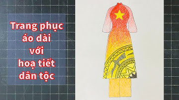 Trang phục áo dài với hoạ tiết dân tộc lớp 7 | Vẽ áo dài hoạ tiết dân tộc | Vẽ áo dài Việt Nam