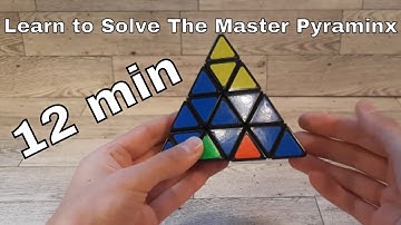 Solve the Master Pyraminx in 12 Minutes! || Detailed Tutorial