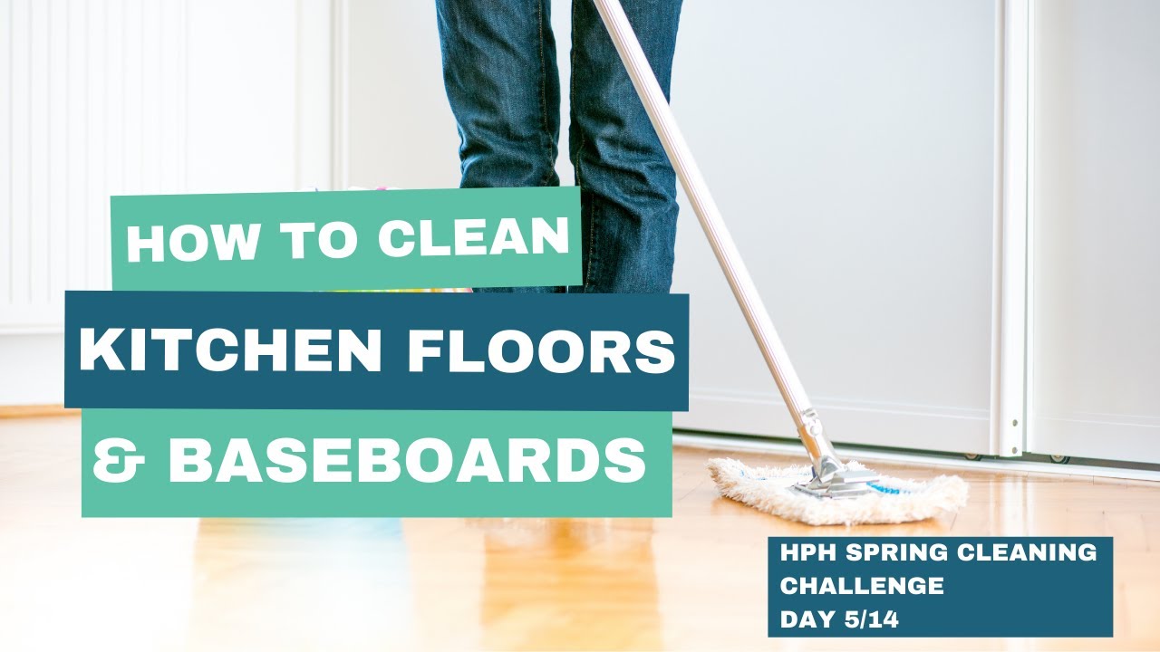 DAY 5: Kitchen Floors & Baseboards | HPH Spring Cleaning Challenge
