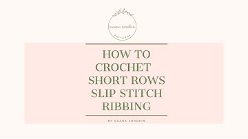 How to Crochet Short Rows of Slip Stitch Ribbing