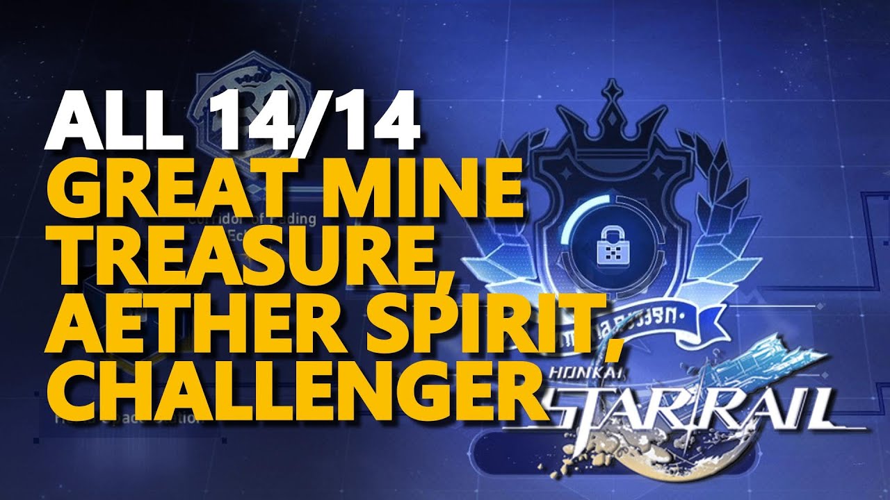 Great Mine Treasure, Aether Spirit, Challenger Honkai Star Rail All 14/14