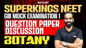 Superkings NEET GIB Mock Examination - I | Botony - Question Paper Discussion | Xylem Super Kings