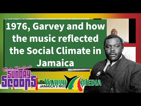 Sunday Scoops Highlight: 1976, Garvey and how the music reflected the Social Climate in Jamaica