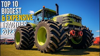 Top 10 World`s Biggest and Most Expensive Tractors 2023