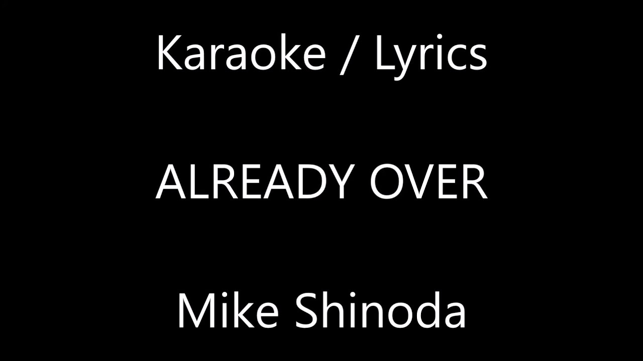 Already Over Mike Shinoda - Already Over (KARAOKE - LYRICS) preview - YouTube