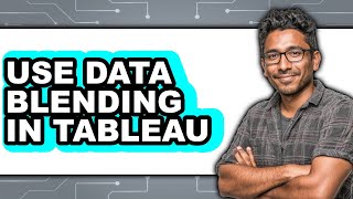 How to Use Data Blending in Tableau (UPDATED 2025)