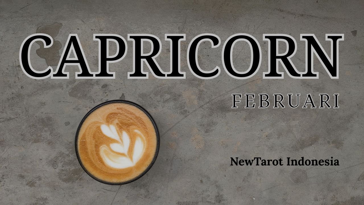 CAPRICORN FEBRUARI "Sukses Tidak Perlu Validasi Banyak Orang"