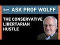 Ask Prof Wolff:  The Conservative Libertarian Hustle