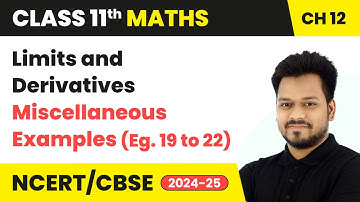 Limits and Derivatives - Miscellaneous Examples (Eg. 19 to 22) | Class 11 Maths Chapter 12 | CBSE