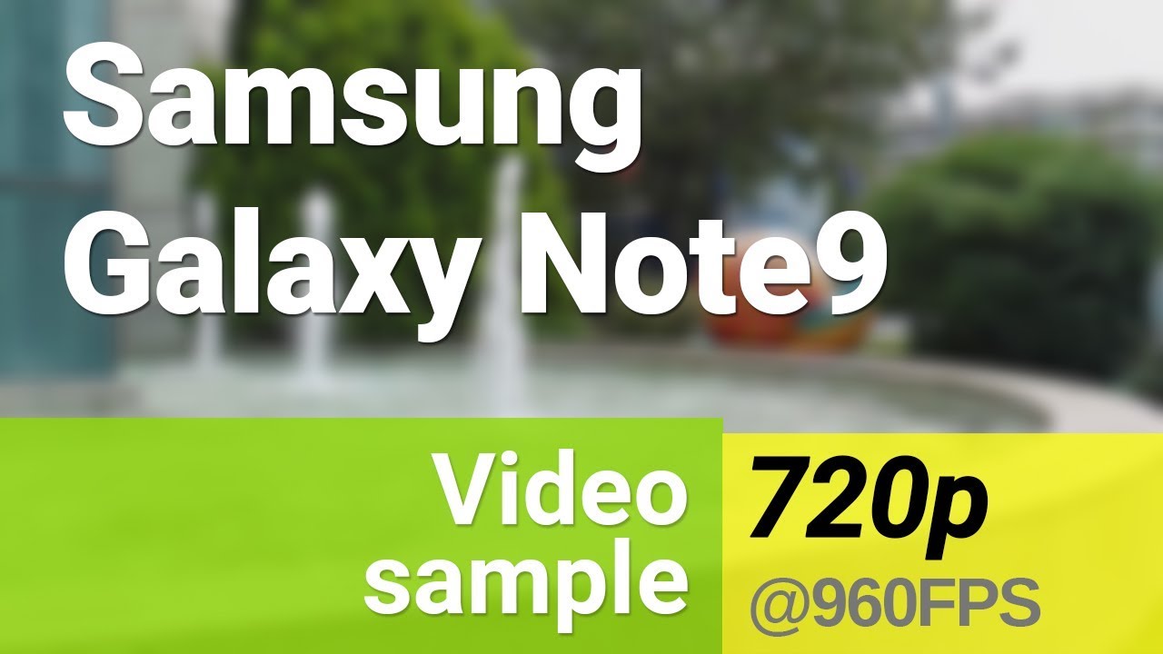 Samsung Galaxy Note9 720p/960fps slow-mo video sample