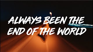 Patrick Droney | Always Been The End Of The World  (lyrics)