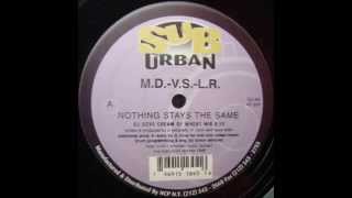 M.D. - V.S. - L.R. - Nothing Stays The Same (DJ Dove Cream Of Wheat Mix)