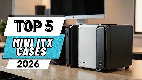 lv 0 Top 5 Best Mini ITX Cases    In 2026