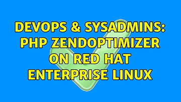 DevOps & SysAdmins: PHP ZendOptimizer on Red Hat Enterprise Linux (2 Solutions!!)