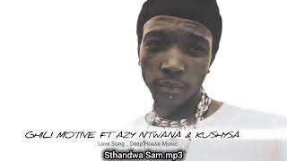 Ghili motive _ sthandwa sam .ft Azy ntwana & KushySA