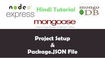 ExpressJS Mongoose MongoDB Tutorial - 2 - Project Setup & Create PackageJSON File - Hindi