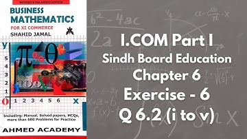 Chapter 6 - Exercise 6 - Q 6.2 (i to v) Solution (I.COM Part 1 Business Math - Sindh Board)