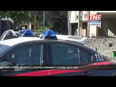 OMICIDIO FORCELLINI: I FRATELLI RAKIPAJ CONDANNATI A 18 ANNI | 20/11/2024