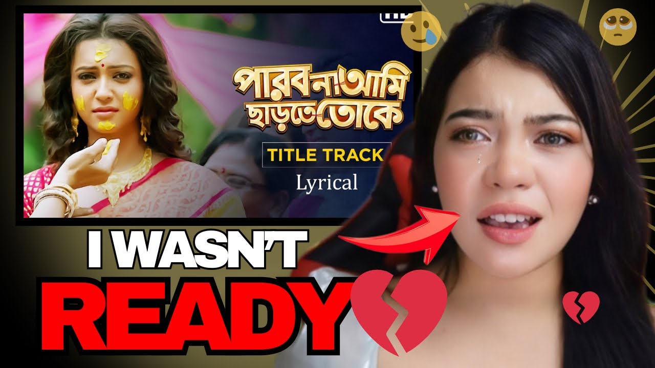 Parbona Ami Charte Toke Lyrical | Emotional Reaction | Arijit Singh