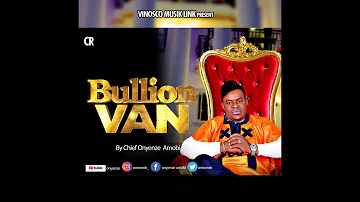 BULLION VAN - Onyenze | New Nigerian Highlife Music 2020