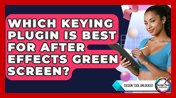 Which Keying Plugin Is Best For After Effects Green Screen? - Design Tool Unlocked