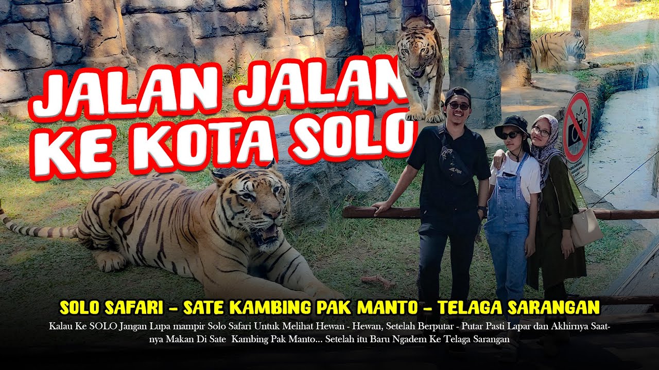 LIBURAN KE SOLO SAFARI, SATE KAMBING PAK MANTO DAN  MENIKMATI SUASANA MALAM HARI DI TELAGA SARANGAN