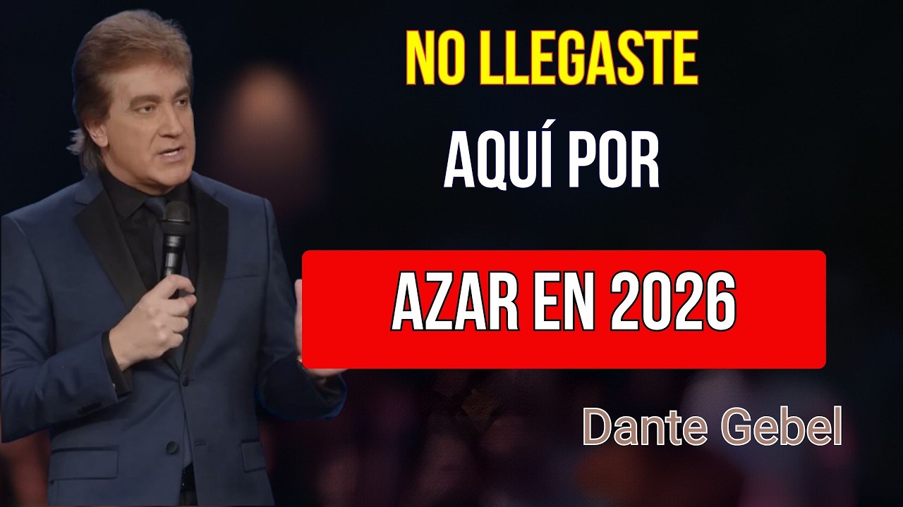 Dios no te trajo a 2026 por casualidad (esta es la razón) | Dante Gebel 2026