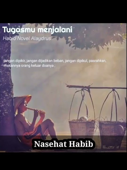 Tugasmu Menjalani - Nasehat Habib