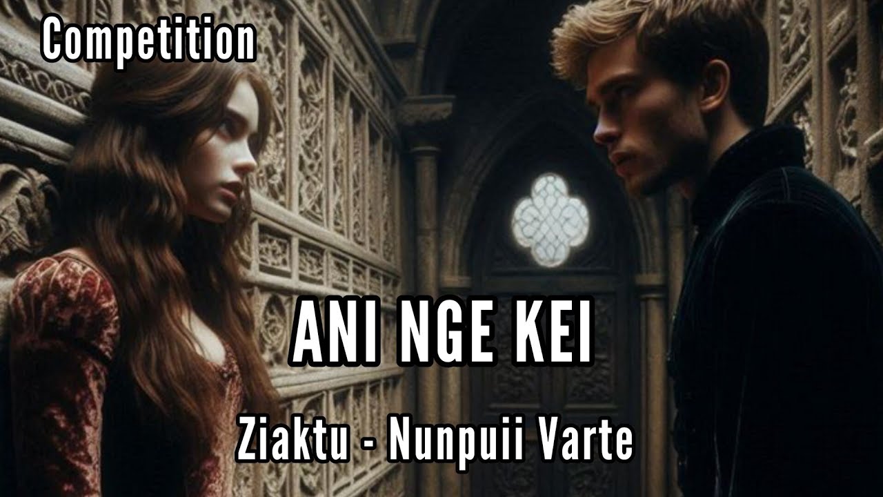 COMPETITION || ANI NGE KEI || Ziaktu - Nunpuii Varte
