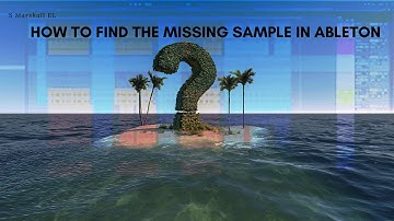 How to find the missing Sample in your Ableton Live Session