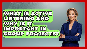 What Is Active Listening And Why Is It Important In Group Projects? - High School Toolkit