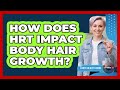 How Does HRT Impact Body Hair Growth?