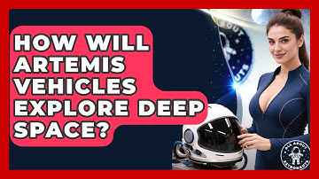 How Will Artemis Vehicles Explore Deep Space? - All About Astronauts