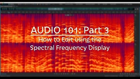 How to Edit using the Spectral Display in Audition CC (Audio 101: Part 3)