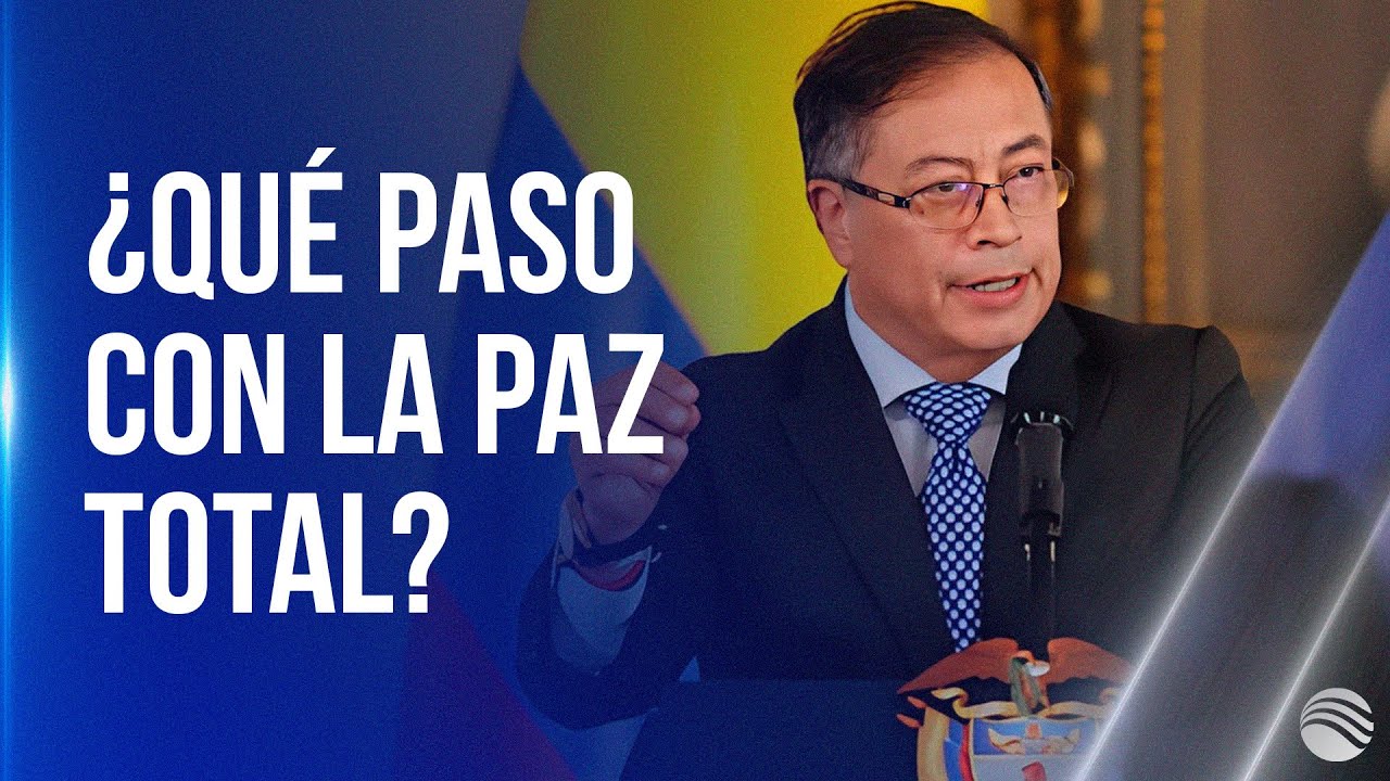 ¿Fracasó la paz total del Gobierno de Gustavo Petro? - YouTube