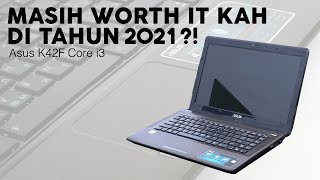 Asus K42F core i3 | Apakah masih Worth It di Tahun 2021