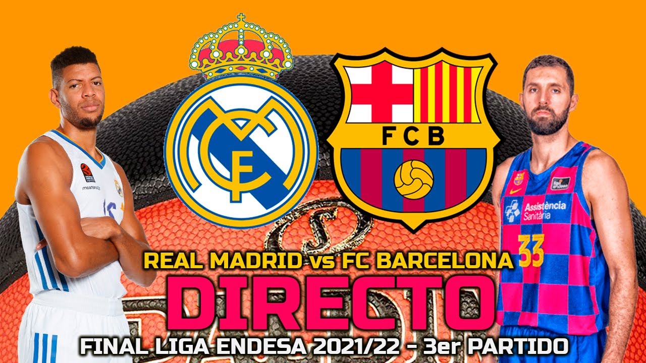 DIRECTO : REAL MADRID vs BARCELONA | 3er PARTIDO FINAL LIGA ENDESA : NARRACIÓN - YouTube