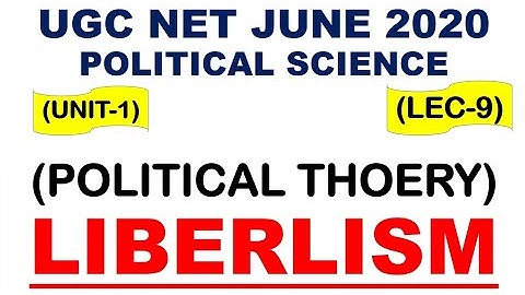 Liberlism Lec 9 unit 1 Political Science ugc net june 2020