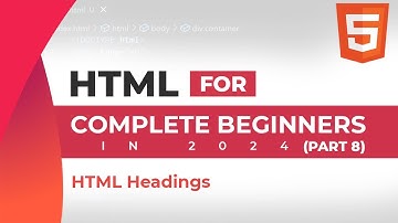 HTML Course for Complete Beginners 2024 (Part 8): HTML Headings
