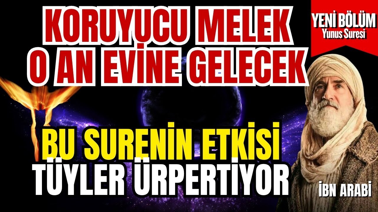 Koruyucu Melekler Evinize Gelecek – İbn Arabi’ye Göre Yunus Suresi