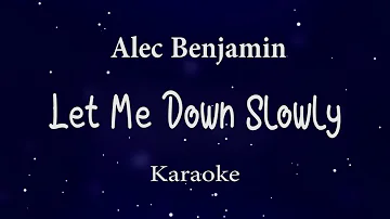 Alec Benjamin - Let Me Down Slowly (HD Karaoke)