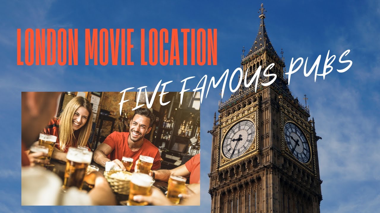 ​​Movie Location -London's Famous Five Movie Pubs: Must-Visit Locations for Film Buffs