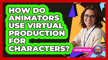 How Do Animators Use Virtual Production For Characters? - Cartoon Fan Club