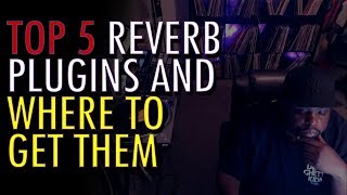 The Top 5 Reverb Plugins and Where to Get Them