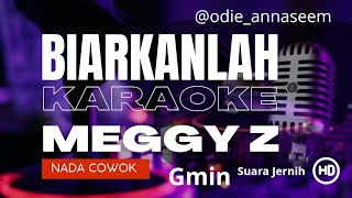 BIARKANLAH MEGGY Z KARAOKE VERSION (Nada Cowok Gm)