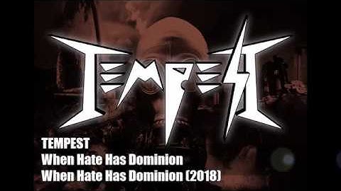 TEMPEST - When Hate Has Dominion